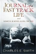 Journal of a Fast Track Life: and Lessons Learned Along the Way