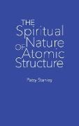 The Spiritual Nature of Atomic Structure