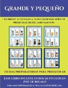 Fichas preparatorias para preescolar (Grande y pequeño): Este libro contiene 30 fichas con actividades a todo color para niños de 4 a 5 años