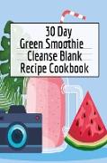 30 Day Green Smoothie Cleanse Blank Recipe Cookbook