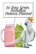 30 Day Green Smoothie Cleanse Planner