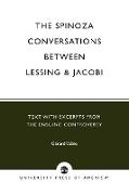 The Spinoza Conversations Between Lessing and Jacobi