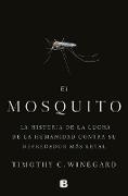 El Mosquitola Historia de la Lucha de la Humanidad Contra Su Depredador Más Letal / The Mosquito: A Human History of Our Deadliest Predator