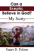 Can a Skeptic Believe in God?