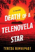 Death of a Telenovela Star (A Novella)