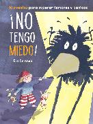 ¡no Tengo Miedo!: 10 Cuentos Para Superar Temores Y Pánicos / I'm Not Afraid!