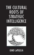 The Cultural Roots of Strategic Intelligence