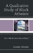 A Qualitative Study of Black Atheists