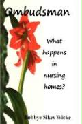 Ombudsman. What Happens in Nursing Homes?