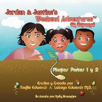 Jordan & Justine's Weekend Adventures TM: Plantas Partes 1 y 2 Spanish Language Version