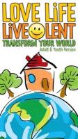 Love Life Live Lent: Adult and Youth Pack of 10: Transform Your World