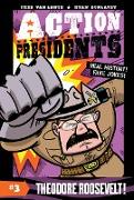 Action Presidents #3: Theodore Roosevelt!