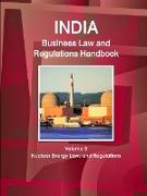 India Business Law and Regulations Handbook Volume 3 Nuclear Energy Laws and Regulations