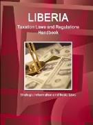 Liberia Taxation Laws and Regulations Handbook - Strategic Information and Basic Laws