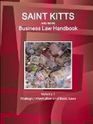 Saint Kitts and Nevis Business Law Handbook Volume 1 Strategic Information and Basic Laws