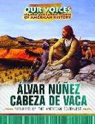 Álvar Núñez Cabeza de Vaca: Explorer of the American Southwest