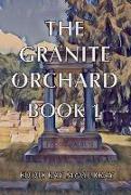The Granite Orchard: Book 1 Volume 1