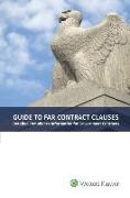 Guide to Far Contract Clauses: Detailed Compliance Information for Government Contracts, 2018 Edition