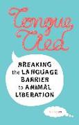 Tongue-Tied: Breaking the Language Barrier to Animal Liberation