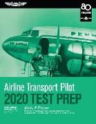 Airline Transport Pilot Test Prep 2020: Study & Prepare: Pass Your Test and Know What Is Essential to Become a Safe, Competent Pilot from the Most Tru