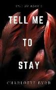 Tell Me to Stay