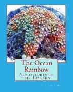 The Ocean Rainbow: Adventures in the Library