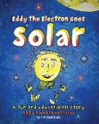 Eddy the Electron Goes Solar: A fun and educational story about photovoltaics