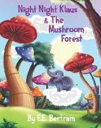 Night Night Klaus & The Mushroom Forest: Help Kids Look Forward to Bedtime. Book 1