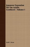 Japanese Expansion on the Asiatic Continent - Volume I