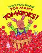 Sweet Pea's Tale of Too Many Tomatoes!