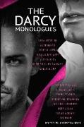 The Darcy Monologues: A romance anthology of "Pride and Prejudice" short stories in Mr. Darcy's own words