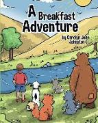 A Breakfast Adventure: A Breakfast Adventure is a picture book for children about a boy's adventure in a forest where he befriends several an