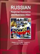 Russian Regional Economic and Business Atlas Volume 1 Strategic Information, Economic, Industrial Developments