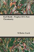 Karl Barth - Prophet of a New Christianity