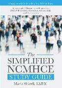 The Simplified NCMHCE Study Guide: A Summarized Format to Understanding DSM-5 Disorders, Theoretical Orientations and Assessments