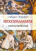 Malleus Maleficarum, das ist: Der Hexenhammer
