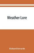 Weather lore, a collection of proverbs, sayings, and rules concerning the weather