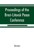 Proceedings of the Brest-Litovsk Peace Conference