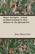 Matter and Spirit - A Study in Mind and Body in Their Relation to the Spiritual Life