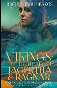 Vikings: The Truth About Lagertha and Ragnar: A historically accurate retelling of the ninth book of the 'Gesta Danorum'