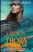 Vikings: The Truth about Thora and Ragnar: A historical retelling of Thora and Ragnar's saga