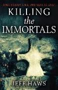 Killing the Immortals