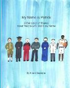 My Name is Patrick: A Collection of Stories about People who Share my Name