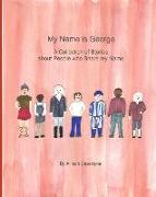 My Name is George: A Collection of Stories about People who Share my Name