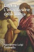 DANTE L'incarnazione della poesia