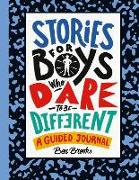 Stories for Boys Who Dare to Be Different: A Guided Journal