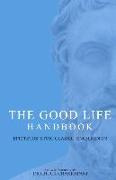 The Good Life Handbook: : Epictetus' Stoic Classic Enchiridion