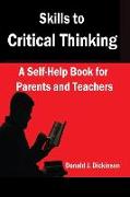 Skills to Critical Thinking: A Self-Help Book for Parents and Teachers