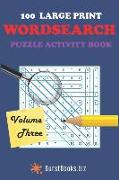 100 Large Print Wordsearch Puzzle Activity Book Volume Three