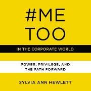 #metoo in the Corporate World: Power, Privilege, and the Path Forward